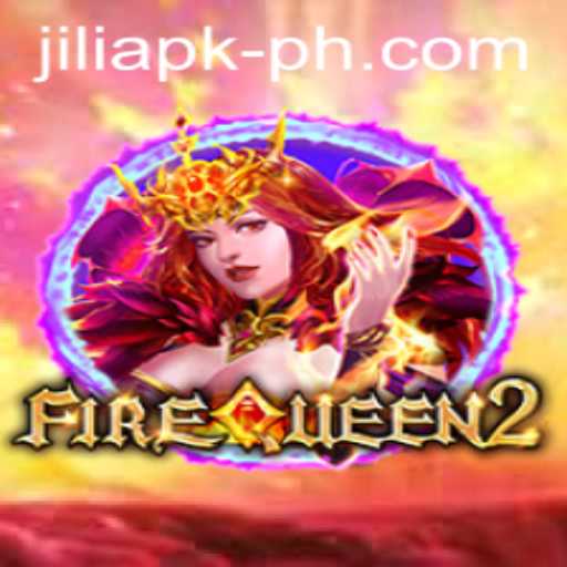 Discovering FireQueen2: The Fiery Realm of Adventure with Jili APK